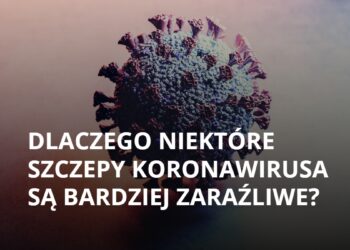 Dlaczego niektóre szczepy koronawirusa są bardziej zaraźliwe