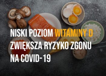 Niski poziom witaminy D zwiększa ryzyko zgonu na COVID-19