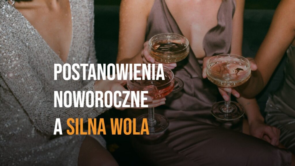 Postanowienia noworoczne a silna wola