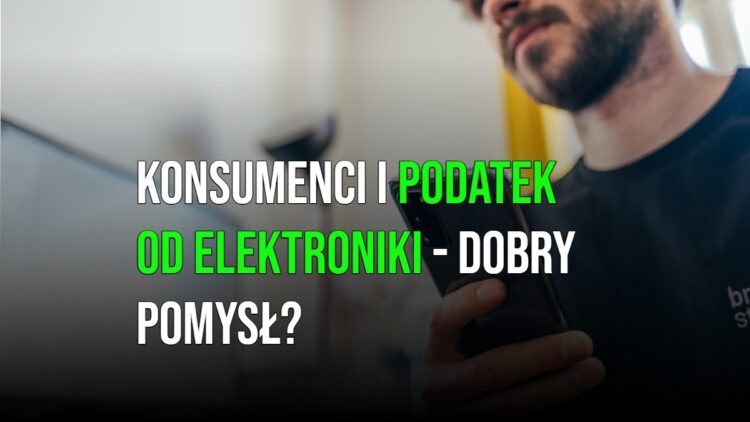 Konsumenci i podatek od elektroniki - dobry pomysł? [WIDEO]