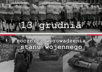 13 grudnia - rocznica wprowadzenia stanu wojennego