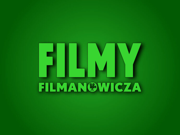 FILMY FILMANOWICZA