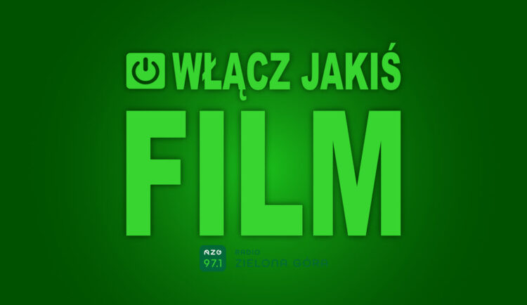 "Włącz jakiś film". w Radiu Zielona Góra