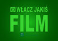 "WŁĄCZ JAKIŚ FILM"
